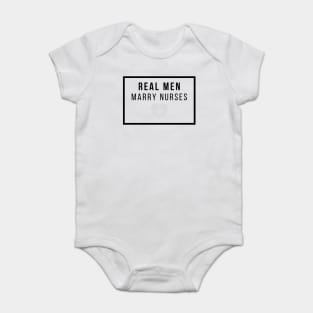 Real Men marry Nurses black and grey text design Baby Bodysuit